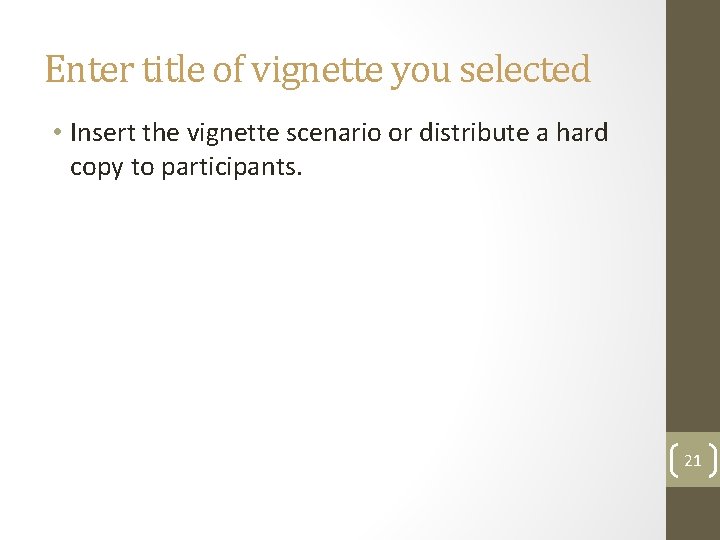 Enter title of vignette you selected • Insert the vignette scenario or distribute a