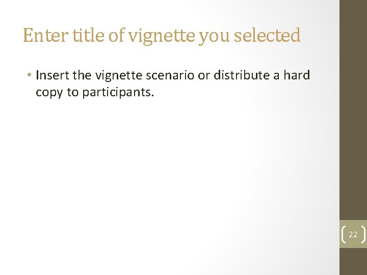 Enter title of vignette you selected • Insert the vignette scenario or distribute a