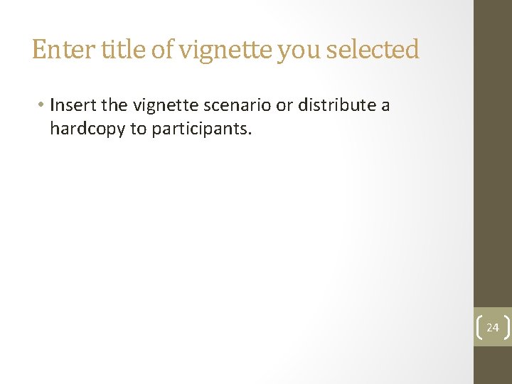Enter title of vignette you selected • Insert the vignette scenario or distribute a