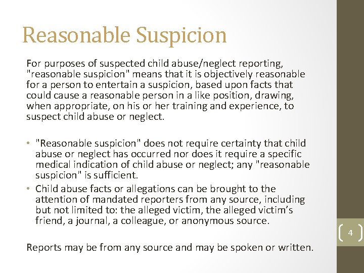 Reasonable Suspicion For purposes of suspected child abuse/neglect reporting, "reasonable suspicion" means that it