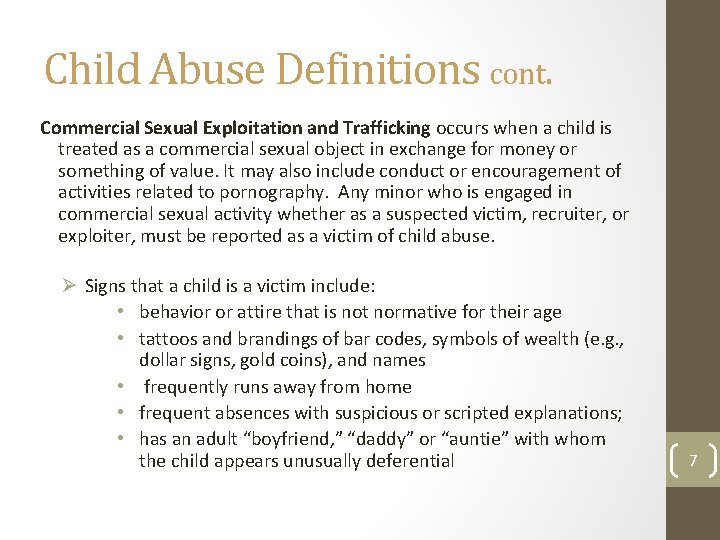 Child Abuse Definitions cont. Commercial Sexual Exploitation and Trafficking occurs when a child is