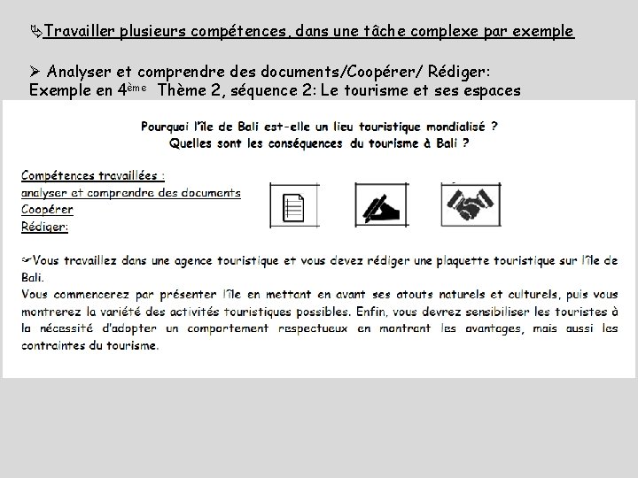  Travailler plusieurs compétences, dans une tâche complexe par exemple Analyser et comprendre des