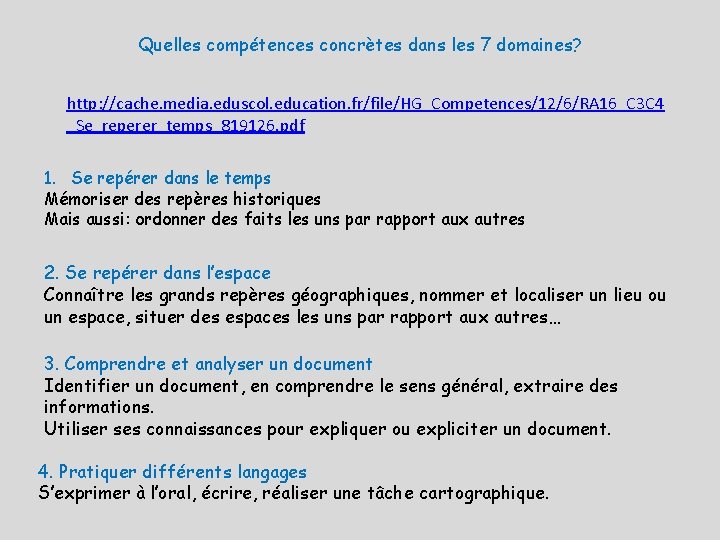 Quelles compétences concrètes dans les 7 domaines? http: //cache. media. eduscol. education. fr/file/HG_Competences/12/6/RA 16_C