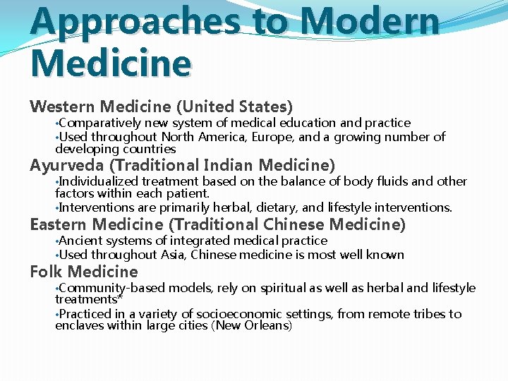 Approaches to Modern Medicine Western Medicine (United States) • Comparatively new system of medical Approaches to Modern Medicine Western Medicine (United States) • Comparatively new system of medical