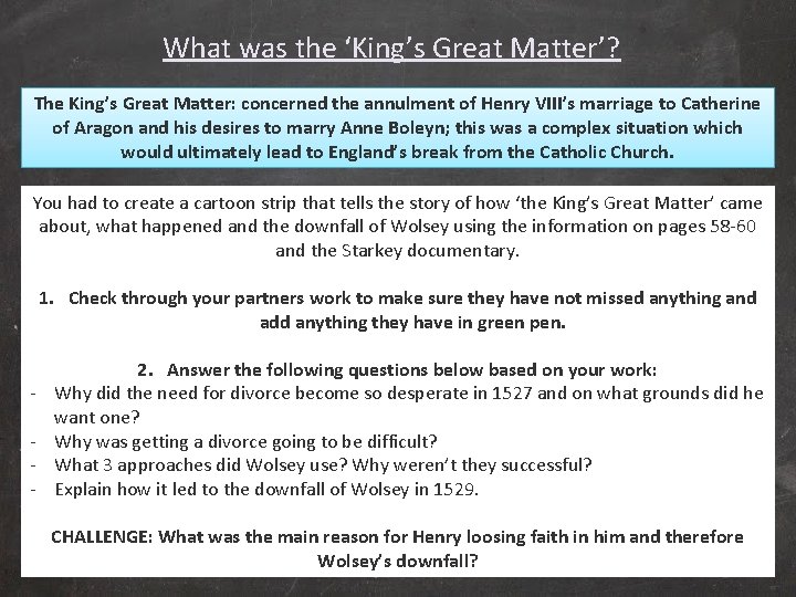 What was the ‘King’s Great Matter’? The King’s Great Matter: concerned the annulment of