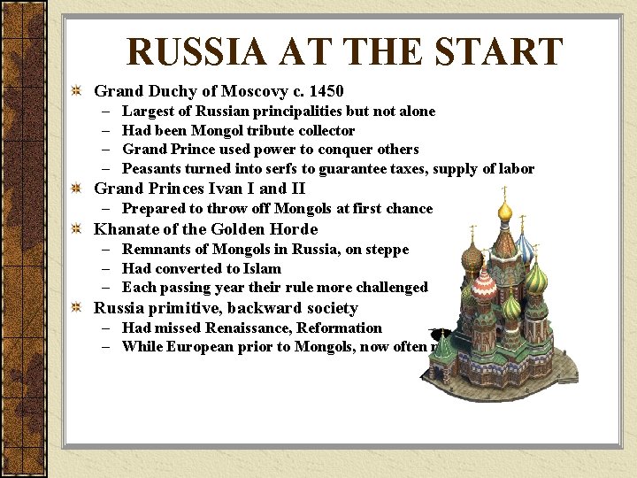 RUSSIA AT THE START Grand Duchy of Moscovy c. 1450 – – Largest of