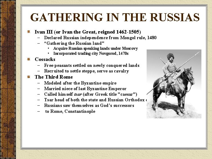 GATHERING IN THE RUSSIAS Ivan III (or Ivan the Great, reigned 1462 -1505) –