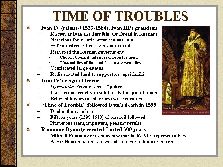 TIME OF TROUBLES Ivan IV (reigned 1533 -1584), Ivan III's grandson – – Known