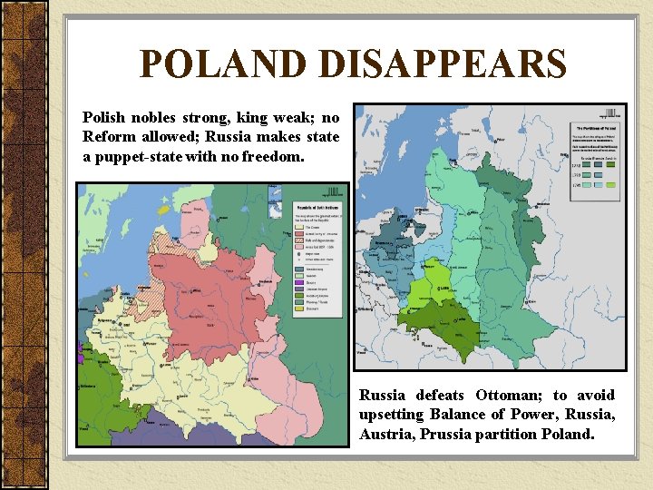 POLAND DISAPPEARS Polish nobles strong, king weak; no Reform allowed; Russia makes state a