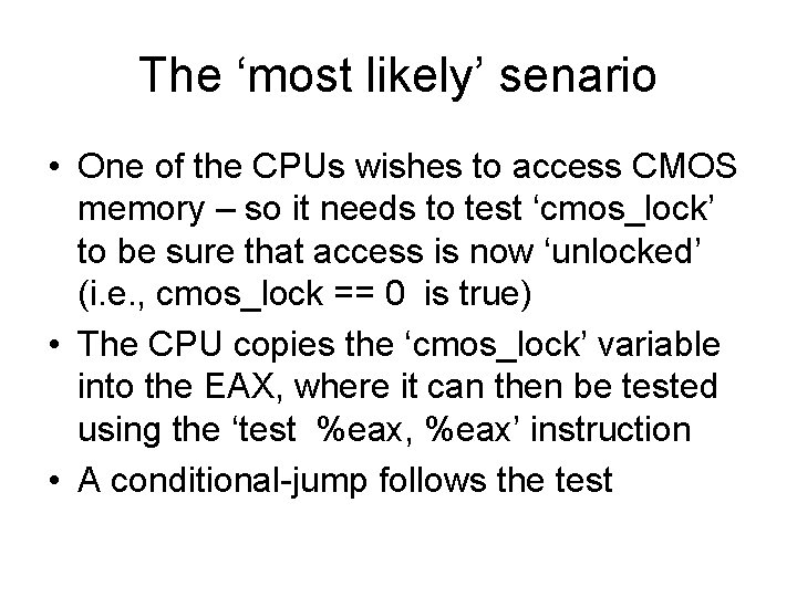 The ‘most likely’ senario • One of the CPUs wishes to access CMOS memory The ‘most likely’ senario • One of the CPUs wishes to access CMOS memory