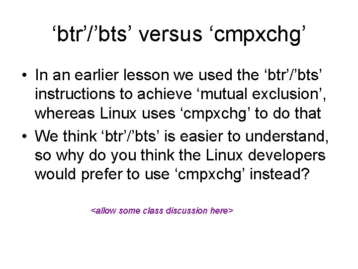 ‘btr’/’bts’ versus ‘cmpxchg’ • In an earlier lesson we used the ‘btr’/’bts’ instructions to ‘btr’/’bts’ versus ‘cmpxchg’ • In an earlier lesson we used the ‘btr’/’bts’ instructions to