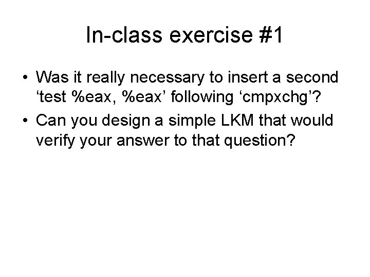 In-class exercise #1 • Was it really necessary to insert a second ‘test %eax, In-class exercise #1 • Was it really necessary to insert a second ‘test %eax,