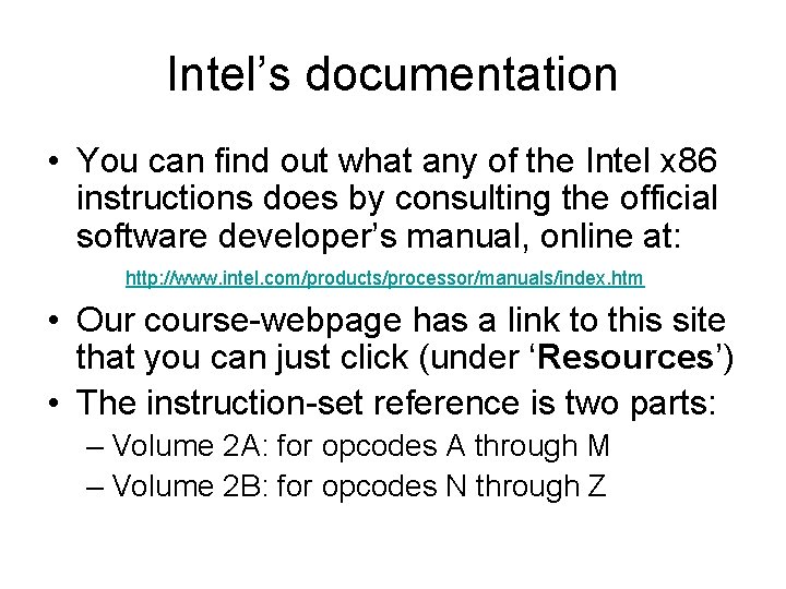 Intel’s documentation • You can find out what any of the Intel x 86 Intel’s documentation • You can find out what any of the Intel x 86