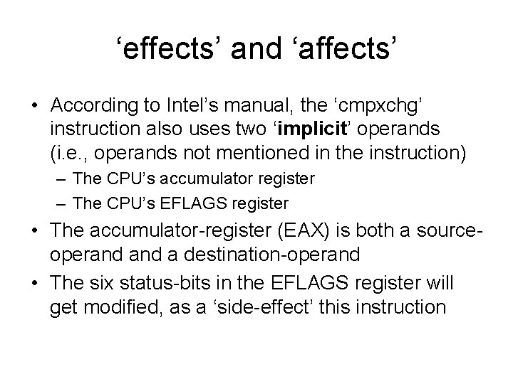 ‘effects’ and ‘affects’ • According to Intel’s manual, the ‘cmpxchg’ instruction also uses two ‘effects’ and ‘affects’ • According to Intel’s manual, the ‘cmpxchg’ instruction also uses two