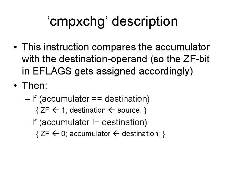 ‘cmpxchg’ description • This instruction compares the accumulator with the destination-operand (so the ZF-bit ‘cmpxchg’ description • This instruction compares the accumulator with the destination-operand (so the ZF-bit