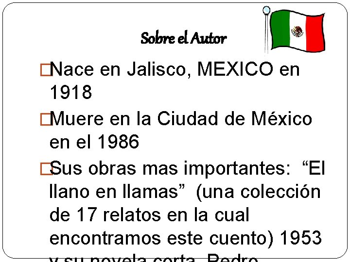 Sobre el Autor �Nace en Jalisco, MEXICO en 1918 �Muere en la Ciudad de