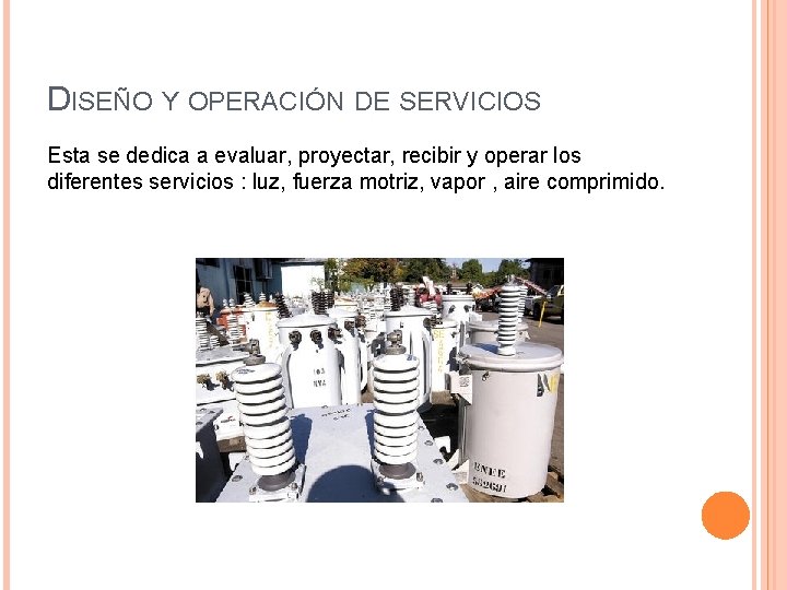 DISEÑO Y OPERACIÓN DE SERVICIOS Esta se dedica a evaluar, proyectar, recibir y operar