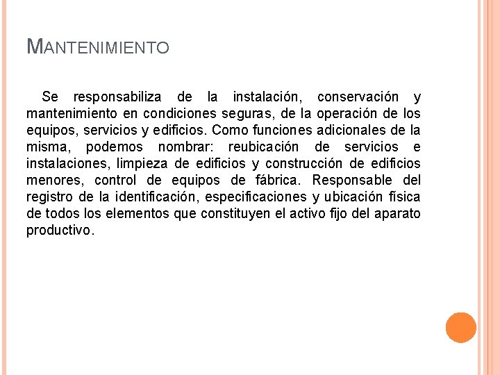 MANTENIMIENTO Se responsabiliza de la instalación, conservación y mantenimiento en condiciones seguras, de la