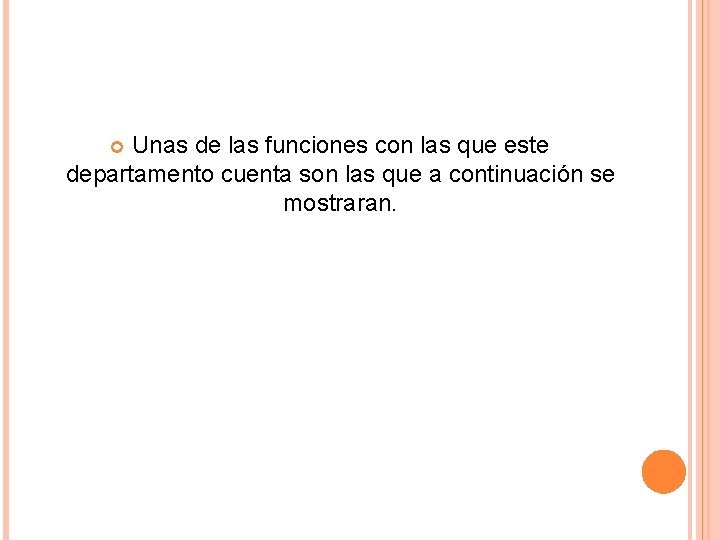 Unas de las funciones con las que este departamento cuenta son las que a