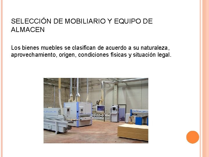 SELECCIÓN DE MOBILIARIO Y EQUIPO DE ALMACEN Los bienes muebles se clasifican de acuerdo