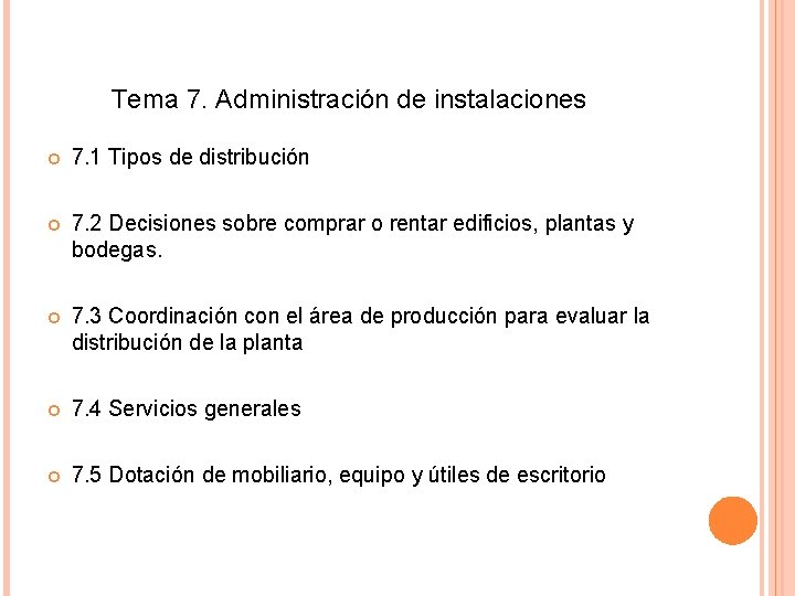 Tema 7. Administración de instalaciones 7. 1 Tipos de distribución 7. 2 Decisiones sobre