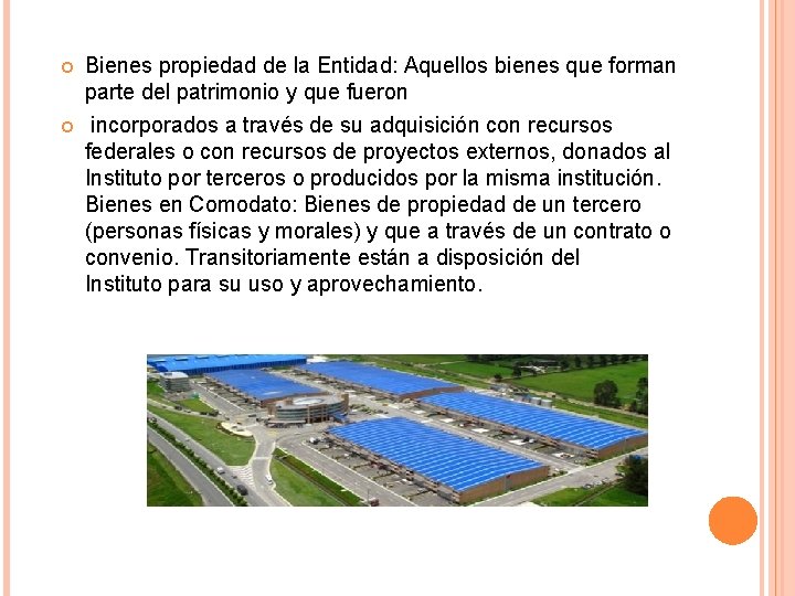  Bienes propiedad de la Entidad: Aquellos bienes que forman parte del patrimonio y