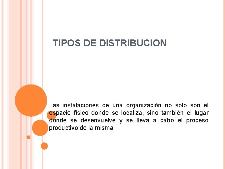 TIPOS DE DISTRIBUCION Las instalaciones de una organización no solo son el espacio físico