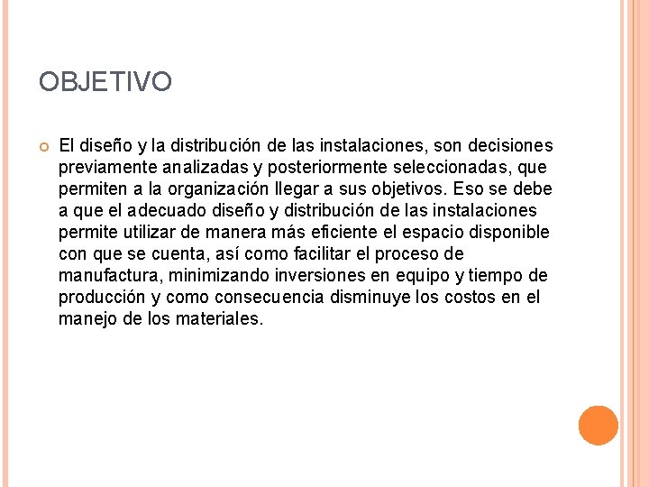 OBJETIVO El diseño y la distribución de las instalaciones, son decisiones previamente analizadas y