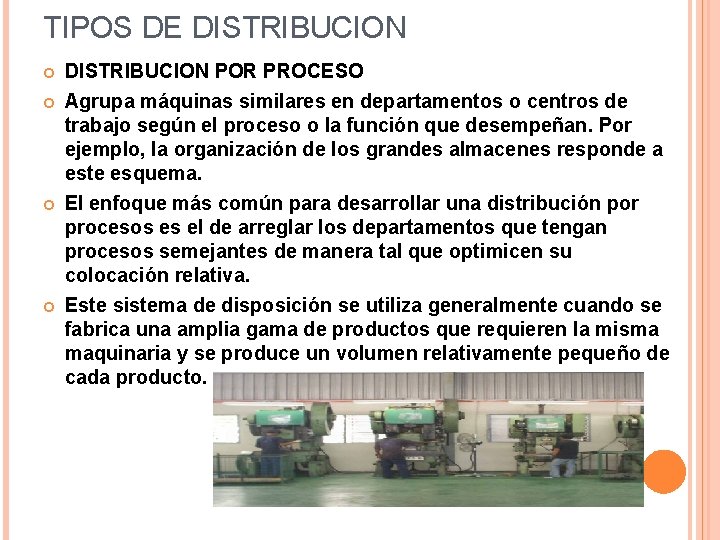 TIPOS DE DISTRIBUCION POR PROCESO Agrupa máquinas similares en departamentos o centros de trabajo