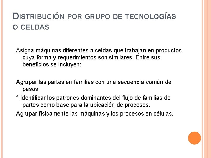 DISTRIBUCIÓN POR GRUPO DE TECNOLOGÍAS O CELDAS Asigna máquinas diferentes a celdas que trabajan