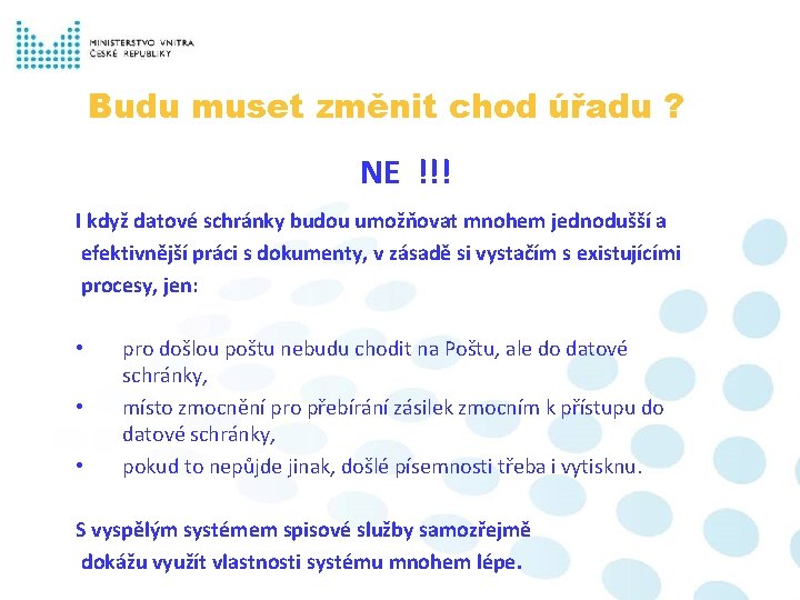 Budu muset změnit chod úřadu ? NE !!! I když datové schránky budou umožňovat