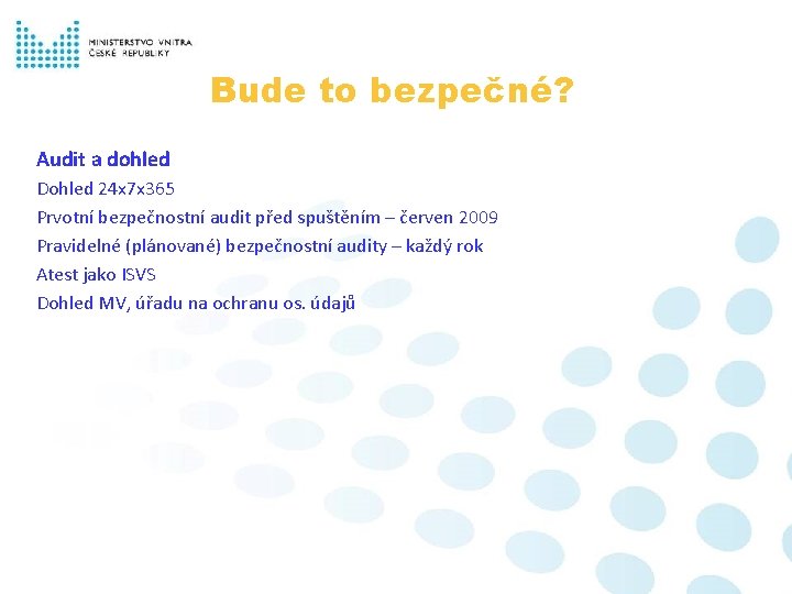 Bude to bezpečné? Audit a dohled Dohled 24 x 7 x 365 Prvotní bezpečnostní