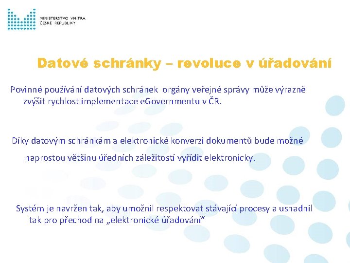 Datové schránky – revoluce v úřadování Povinné používání datových schránek orgány veřejné správy může