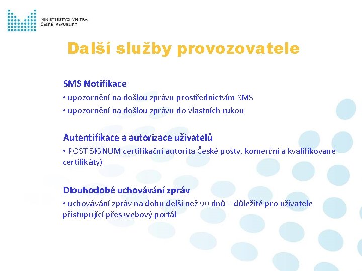 Další služby provozovatele SMS Notifikace • upozornění na došlou zprávu prostřednictvím SMS • upozornění