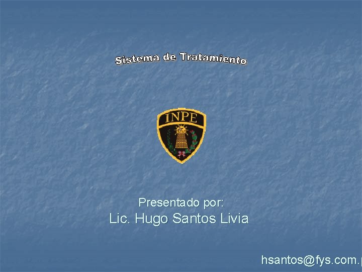 Presentado por: Lic. Hugo Santos Livia hsantos@fys. com. p 
