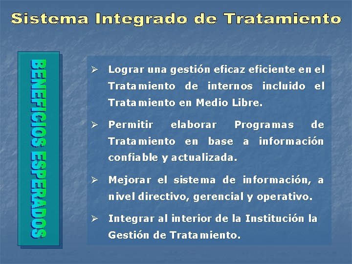 Ø Lograr una gestión eficaz eficiente en el Tratamiento de internos incluido el Tratamiento