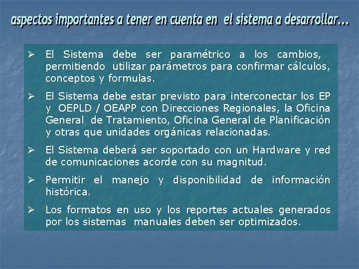 Ø El Sistema debe ser paramétrico a los cambios, permitiendo utilizar parámetros para confirmar