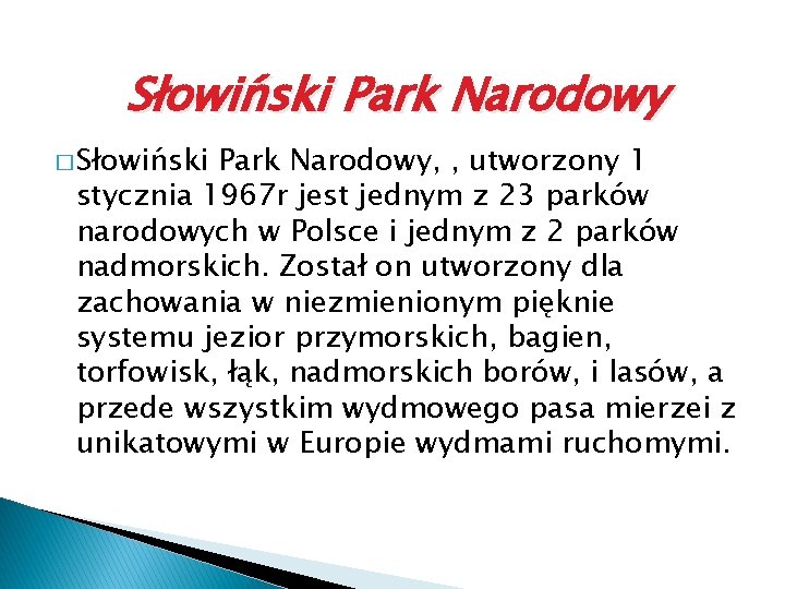Słowiński Park Narodowy � Słowiński Park Narodowy, , utworzony 1 stycznia 1967 r jest