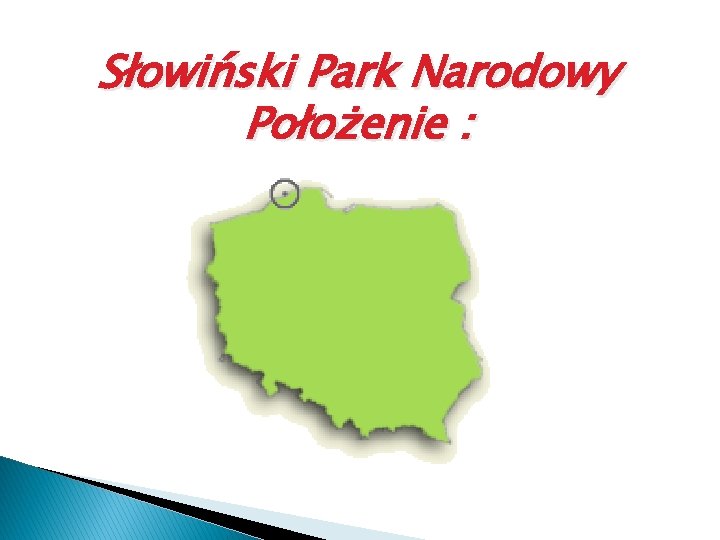 Słowiński Park Narodowy Położenie : 