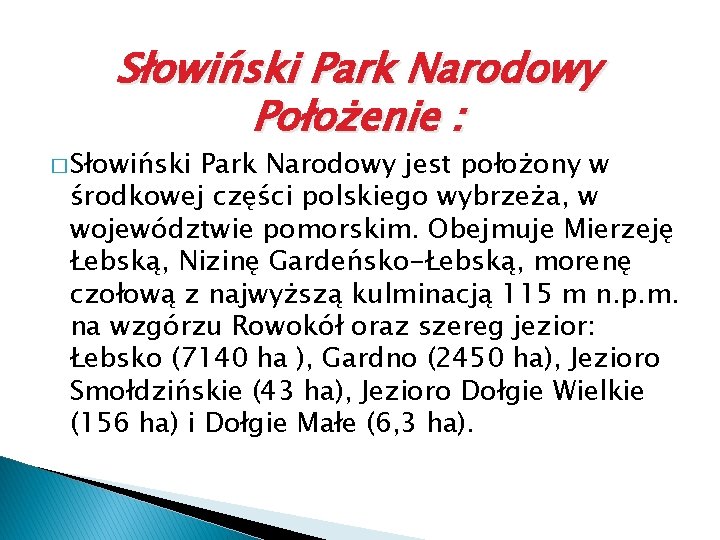 Słowiński Park Narodowy Położenie : � Słowiński Park Narodowy jest położony w środkowej części