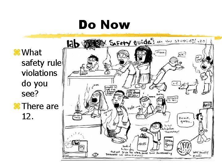 Do Now z What safety rule violations do you see? z There are 12. Do Now z What safety rule violations do you see? z There are 12.