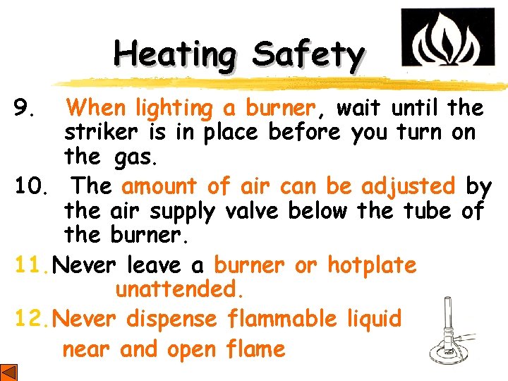 Heating Safety 9. When lighting a burner, wait until the striker is in place Heating Safety 9. When lighting a burner, wait until the striker is in place