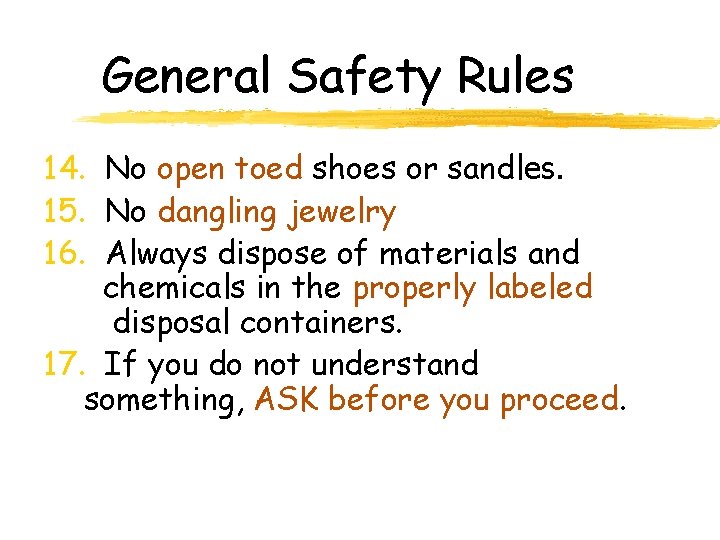 General Safety Rules 14. No open toed shoes or sandles. 15. No dangling jewelry General Safety Rules 14. No open toed shoes or sandles. 15. No dangling jewelry