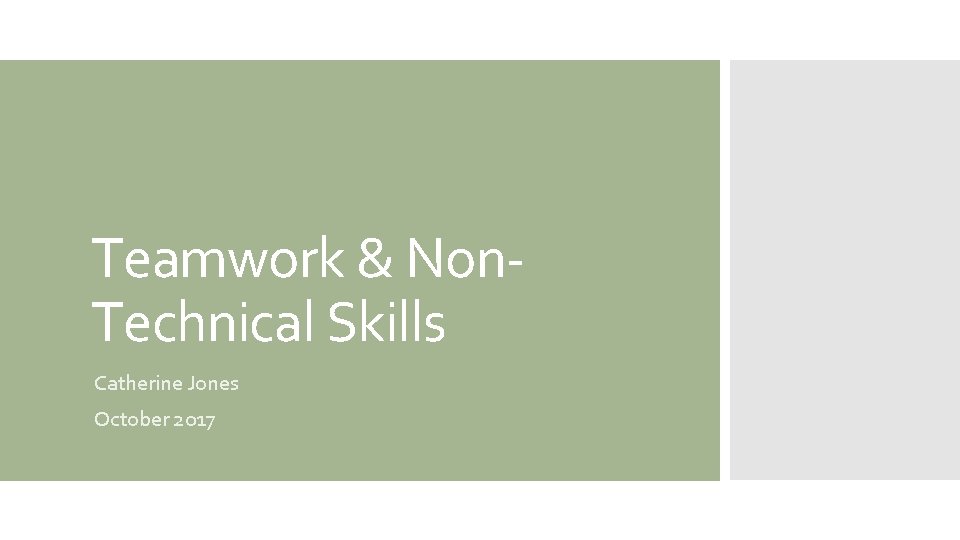 Teamwork & Non. Technical Skills Catherine Jones October 2017 