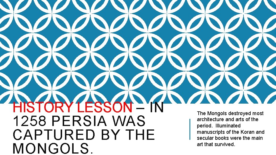 HISTORY LESSON – IN 1258 PERSIA WAS CAPTURED BY THE MONGOLS. The Mongols destroyed HISTORY LESSON – IN 1258 PERSIA WAS CAPTURED BY THE MONGOLS. The Mongols destroyed