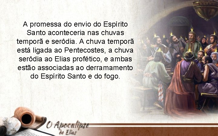 A promessa do envio do Espírito Santo aconteceria nas chuvas temporã e serôdia. A