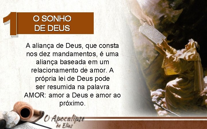 1 O SONHO DE DEUS A aliança de Deus, que consta nos dez mandamentos,