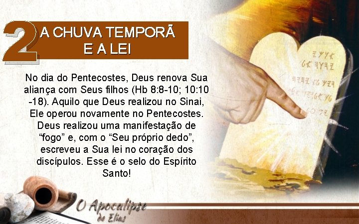 2 A CHUVA TEMPORÃ E A LEI No dia do Pentecostes, Deus renova Sua