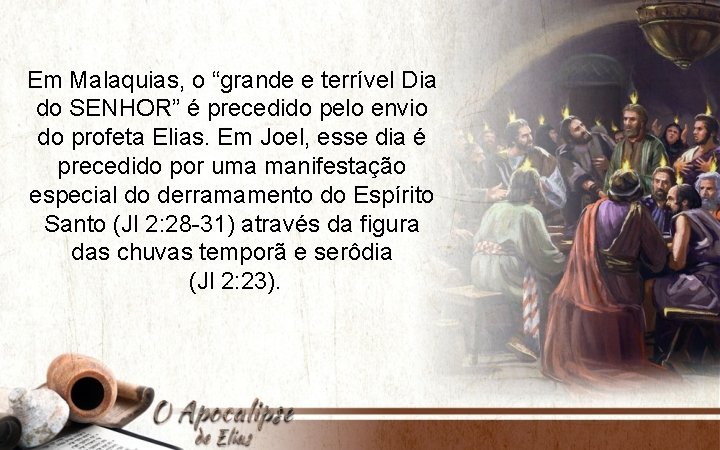 Em Malaquias, o “grande e terrível Dia do SENHOR” é precedido pelo envio do