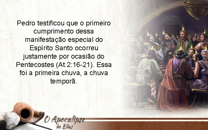 Pedro testificou que o primeiro cumprimento dessa manifestação especial do Espírito Santo ocorreu justamente